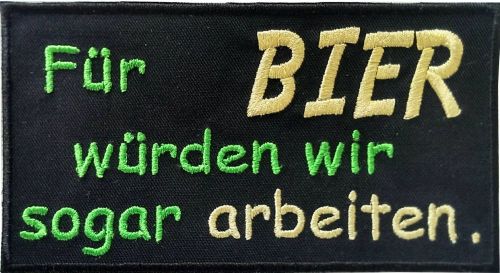 Für Bier würden wir sogar  .... Aufnäher Patch 13x7 cm (60)