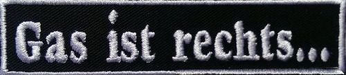 Gas ist rechts.... Aufnäher Patch 10x2 cm (151)
