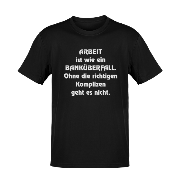 T-Shirt Arbeit wie Banküberfall Sprüche lustig TS0020U 3XL